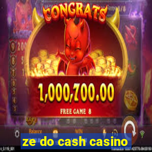 ze do cash casino